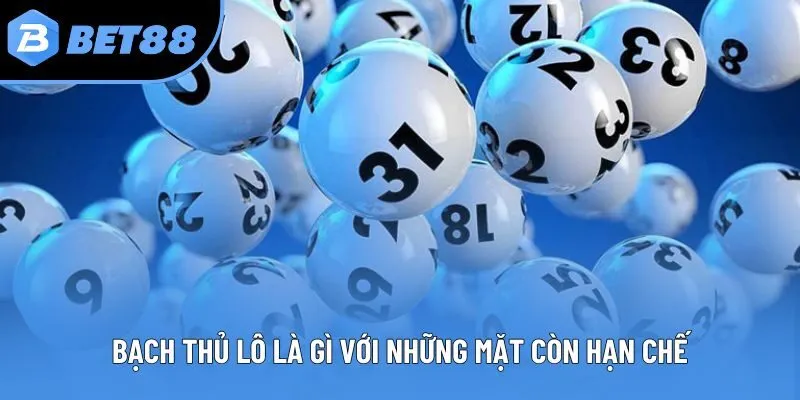 Bạch thủ lô là gì với những mặt còn hạn chế