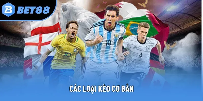 Các loại kèo cơ bản