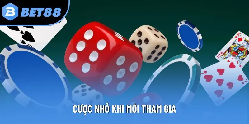 Cược nhỏ khi mới tham gia