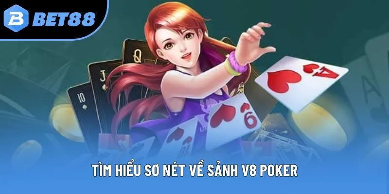 Tìm hiểu sơ nét về sảnh V8 poker