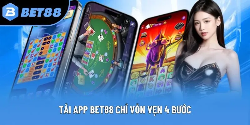 Tải app Bet88 chỉ vỏn vẹn 4 bước