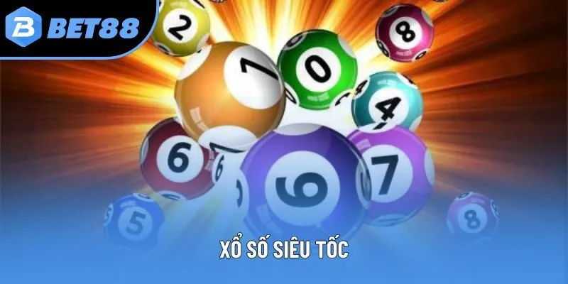 Xổ Số Siêu Tốc - Cơ Hội Trúng Thưởng Khủng Tại Bet88 Năm 2025
